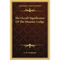 The Occult Significance of the Masonic Lodge - Paperback