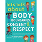 Let's Talk About Body Boundaries, Consent and Respect: Teach children about body ownership, respect, feelings, choices and recognizing bullying behavi - Hardcover