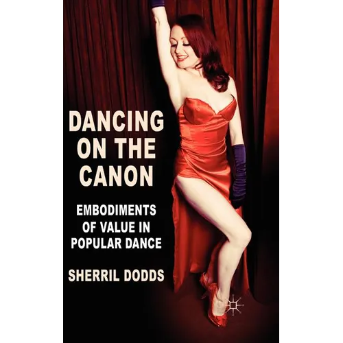 Dancing on the Canon: Embodiments of Value in Popular Dance - Hardcover