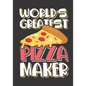 World's Greatest Pizza Maker: The perfect slice of pie recipe book to track your Italian dishes, deep dish, hand tossed, Chicago style or New York S - Paperback
