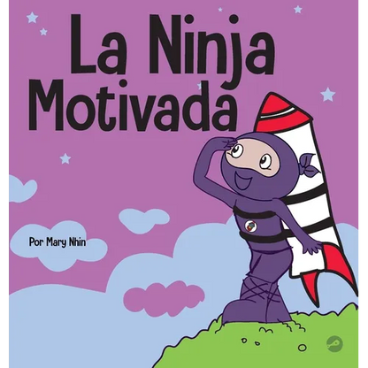 La Ninja Motivado: Un libro de aprendizaje social y emocional para niños sobre la motivación - Hardcover
