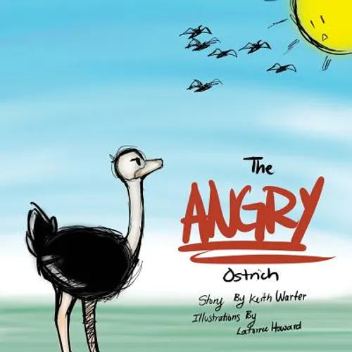 The Angry Ostrich: How An Ostrich Finally Flew - Paperback