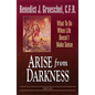Arise from Darkness: What to Do When Life Doesn't Make Sense - Paperback