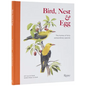 Bird, Nest & Egg: The Homes of Forty Extraordinary Species - Hardcover