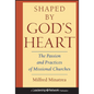 Shaped by God's Heart: The Passion and Practices of Missional Churches - Hardcover
