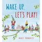 Wake Up, Let's Play! - Board Book