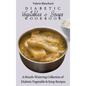 Diabetic Vegetables & Soups Cookbook: A Mouth-Watering Collection of Diabetic Vegetable & Soup Recipes - Hardcover