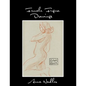 Female Figure Drawings: A collection of life drawings done in watercolor, pastel, pencil, ink and marker. - Paperback