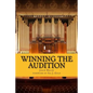 Winning the Audition: Turbocharge Your Orchestral Audition: Advice from Leaders in the Field - Paperback