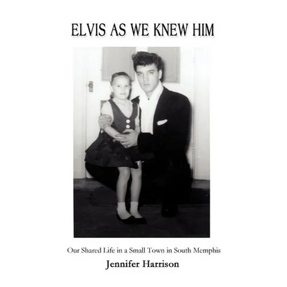 Elvis As We Knew Him: Our Shared Life in a Small Town in South Memphis - Paperback