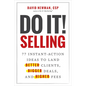 Do It! Selling: 77 Instant-Action Ideas to Land Better Clients, Bigger Deals, and Higher Fees - Hardcover
