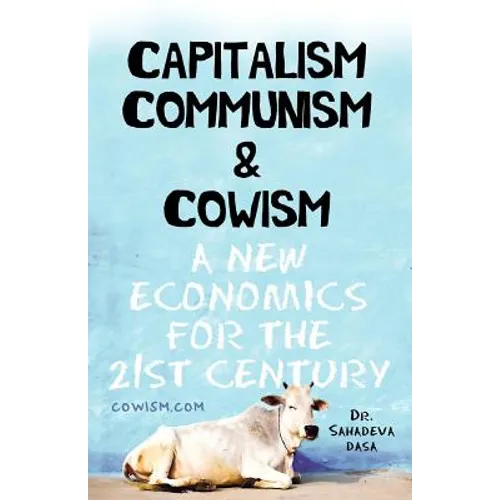 Capitalism Communism And Cowism - A New Economics For The 21st Century - Paperback