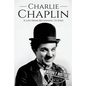 Charlie Chaplin: A Life From Beginning to End - Paperback