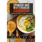 Spanish And Mediterranean Cookbook: 2 Books In 1: 150 Recipes For European Typical Dishes - Paperback