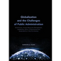 Globalization and the Challenges of Public Administration: Governance, Human Resources Management, Leadership, Ethics, E-Governance and Sustainability - Paperback