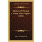 History Of Wetzel County, West Virginia (1901) - Hardcover
