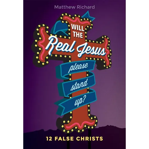 Will the Real Jesus Please Stand Up?: 12 False Christs - Paperback