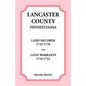 Lancaster County, Pennsylvania Land Records, 1729-1750, and Land Warrants, 1710-1742 - Paperback