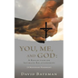 You, Me, and God: A Reflection on Intimate Relationships - Paperback