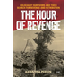 The Hour of Revenge: Holocaust Survivors and Their Search for Revenge and Retribution - Paperback