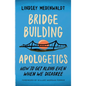 Bridge-Building Apologetics: How to Get Along Even When We Disagree - Paperback
