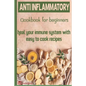 Anti-Inflammatory Cookbook for Beginners: Heal your Immune system with easy to cook recipes - Paperback