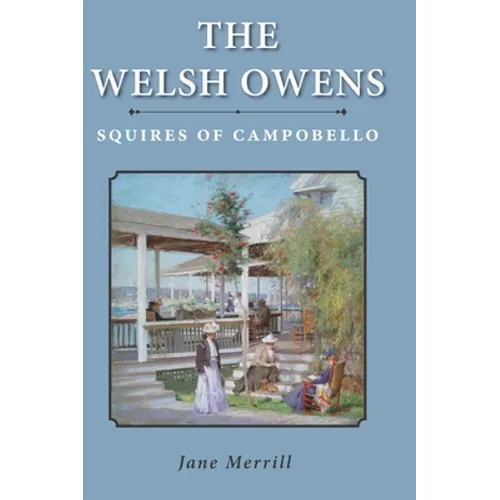 The Welsh Owens: Squires of Campobello - Hardcover