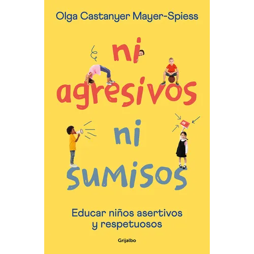 Ni Agresivos Ni Sumisos. Educar Niños Asertivos Y Respetuosos / Neither Aggressive Nor Submissive - Paperback