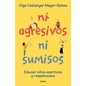 Ni Agresivos Ni Sumisos. Educar Niños Asertivos Y Respetuosos / Neither Aggressive Nor Submissive - Paperback