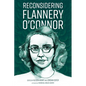 Reconsidering Flannery O'Connor - Paperback
