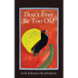 Don't Ever be Too Old - Paperback