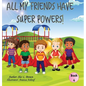 All My Friends Have Super Powers! - Hardcover