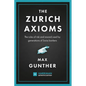 The Zurich Axioms: The rules of risk and reward used by generations of Swiss bankers - Hardcover