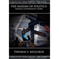 The Maxims of Politics: Making Government Work - Hardcover