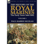 The History of the Royal Marines: the Early Years 1664-1842: Volume 1 - Hardcover