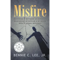 Misfire: Recovering & Restoring an Estranged Relationship Between Me & My Father When It Seemed Impossible - Paperback