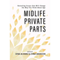 Midlife Private Parts: Revealing Essays That Will Change the Way You Think about Age - Paperback