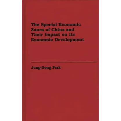 The Special Economic Zones of China and Their Impact on Its Economic Development - Hardcover