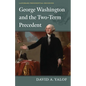 George Washington and the Two-Term Precedent - Hardcover