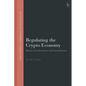 Regulating the Crypto Economy: Business Transformations and Financialisation - Paperback