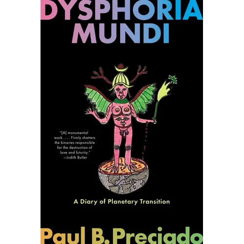 Dysphoria Mundi: A Diary of Planetary Transition - Paperback
