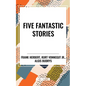 Five Fantastic Stories - Hardcover