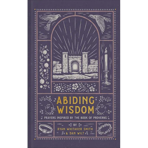 Abiding Wisdom: Prayers Inspired by the Book of Proverbs - Hardcover