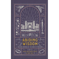 Abiding Wisdom: Prayers Inspired by the Book of Proverbs - Hardcover