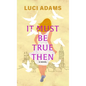 It Must Be True Then - Paperback