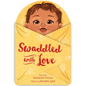 Swaddled with Love - Board Book