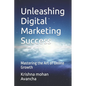 Unleashing Digital Marketing Success: Mastering the Art of Online Growth - Paperback