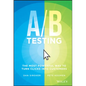 A / B Testing: The Most Powerful Way to Turn Clicks Into Customers - Hardcover