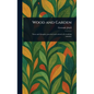 Wood and Garden - Hardcover