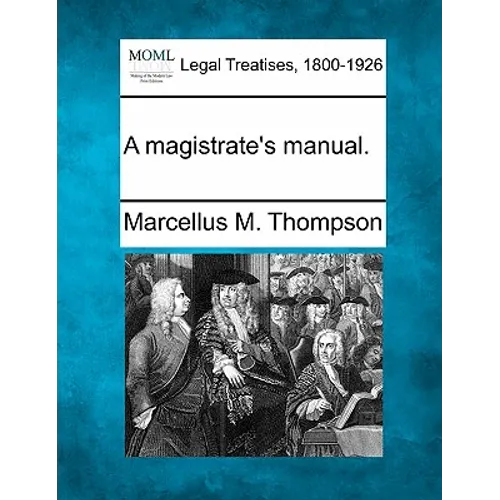 A Magistrate's Manual. - Paperback